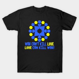 WAR CAN'T KILL LOVE. T-Shirt